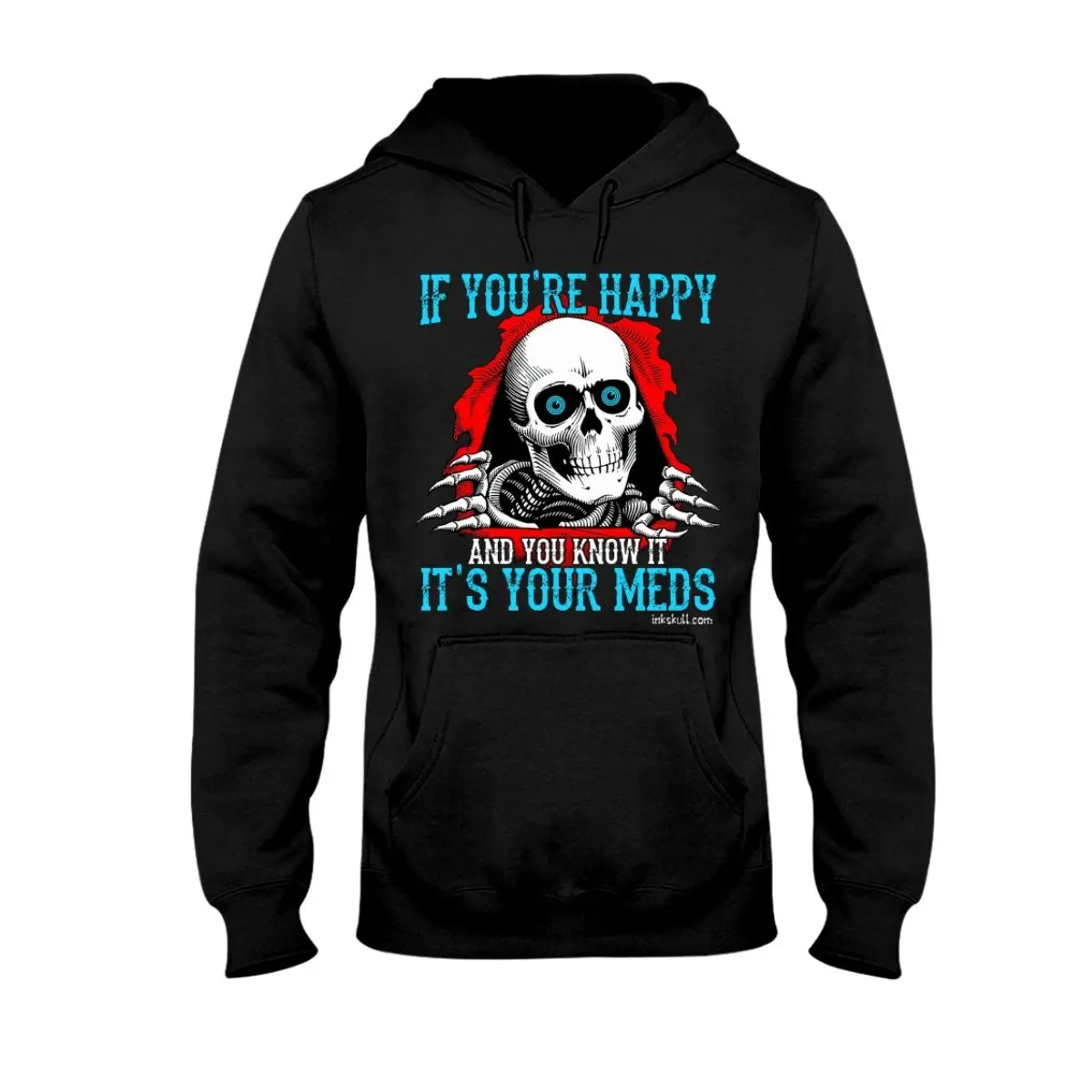 If You're Happy and You Know It It's Your Meds Hoodie