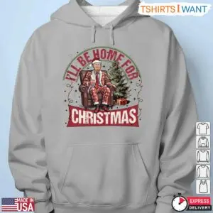 I'll Be Home for Christmas Trump T-Shirt – Funny Holiday Lounge Chair Parody Tee 7 Ill Be Home for Christmas Trump T Shirt Funny Parody 4 1.jpg