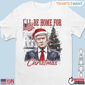 I'll Be Home for Christmas Trump T-Shirt – Funny Holiday Parody Tee 5 Ill Be Home for Christmas Trump T Shirt Lounge Chair Humor 2 1.jpg