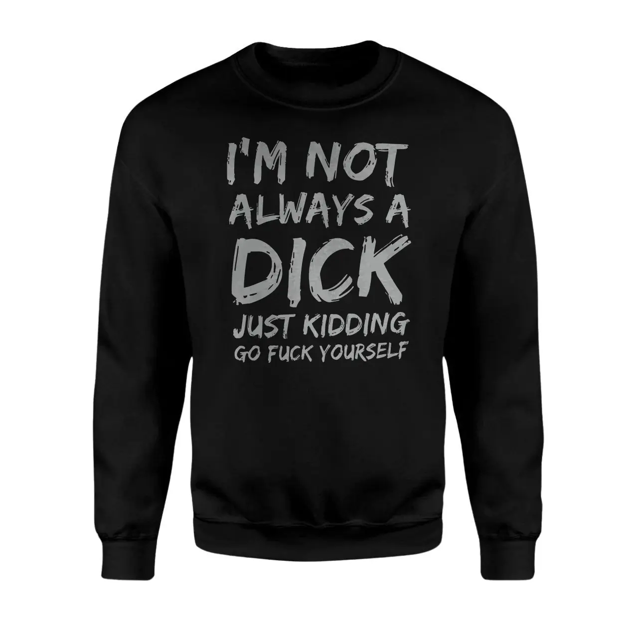Im Not Always A Dick Funny Sarcastic Novelty T Shirt 3 1.jpg