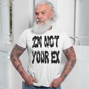 Im Not Your Ex T Shirt E28093 Bold Grunge Attitude Streetwear Tee 7.jpg