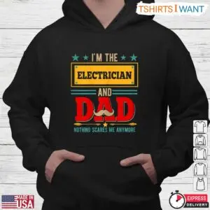I’m The Electrician And Dad Nothing Scares Me T-Shirt 7 Im The Electrician And Dad Nothing Scares Me T Shirt 4 1.jpg