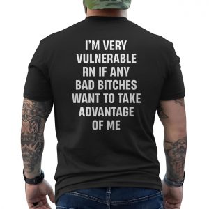 Im Very Vulnerable RN Funny Meme Quote T Shirt 6 1.jpg