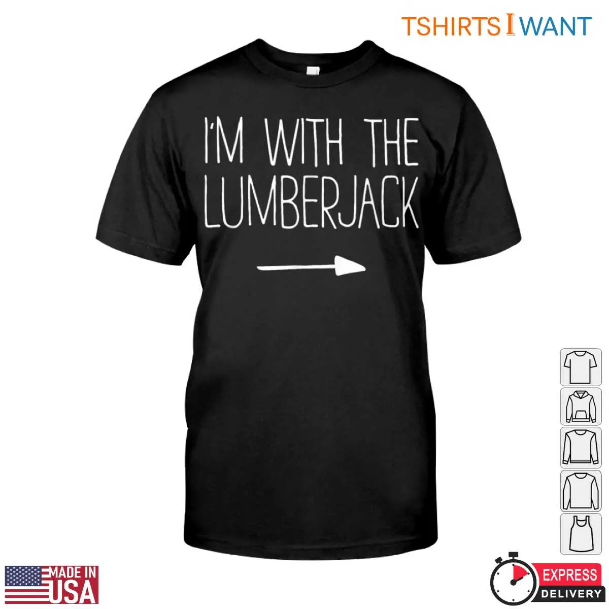 I'm with the Lumberjack T-Shirt - Funny Couple's Lumberjack Design 10 I'm with the Lumberjack T-Shirt Front View