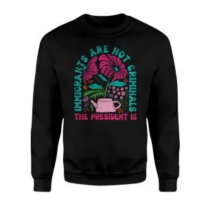 Immigrants Are Not Criminals, Pro-Immigration Floral T-Shirt 9 Immigrants Are Not Criminals Pro Immigration Floral T Shirt 3 1.jpg