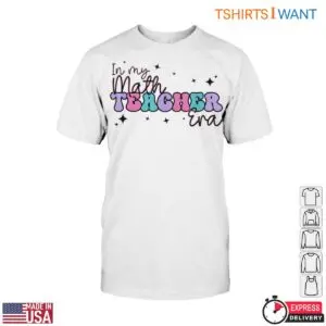 In My Math Teacher Era T Shirt 1 1.jpg