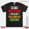 Inflation Halloween Costume: Due To Inflation This Is My Halloween Costume Shirt 15 Inflation Halloween Costume Economic Scare Costume 1 1.jpg