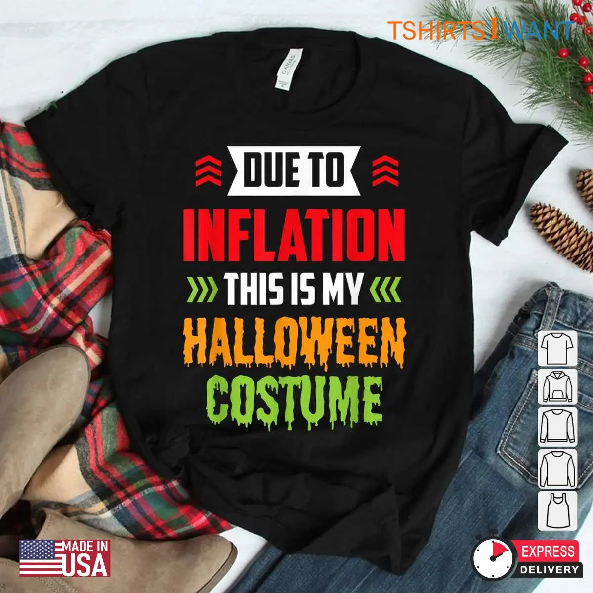 Inflation Halloween Costume: Due To Inflation This Is My Halloween Costume Shirt 3 Inflation Halloween Costume Economic Scare Costume 3 1.jpg