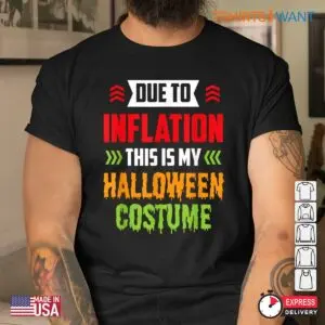 Inflation Halloween Costume: Due To Inflation This Is My Halloween Costume Shirt 8 Inflation Halloween Costume Economic Scare Costume 4 1.jpg