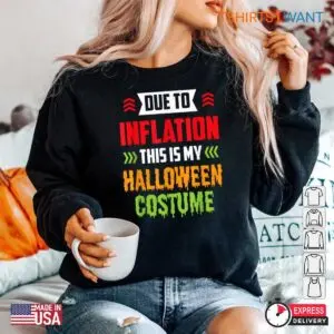Inflation Halloween Costume: Due To Inflation This Is My Halloween Costume Shirt 9 Inflation Halloween Costume Economic Scare Costume 5 1.jpg