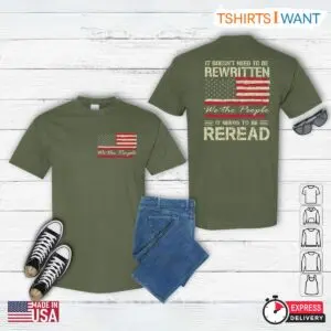 It Doesn't Need To Be Rewritten, It Needs To Be Reread T-Shirt – We The People 1776 Vintage USA Flag Shirt 4 It Doesn't Need To Be Rewritten, It Needs To Be Reread T Shirt – We The People 1776 Vintage USA Flag Shirt 2