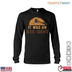It Was an Axe-Ident Pun Funny Lumberjack T-Shirt Design 9 It Was an Axe Ident Pun Funny Lumberjack T Shirt Design 4 1 1.jpg