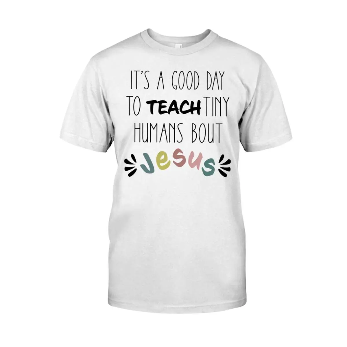 Its A Good Day To Teach Tiny Humans About Jesus T Shirts 1.jpg