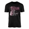 It's A Taylor Vibe You Wouldn't Get It T-Shirt 15 Its A Taylor Vibe You Wouldnt Get It T Shirt 1 1.jpg