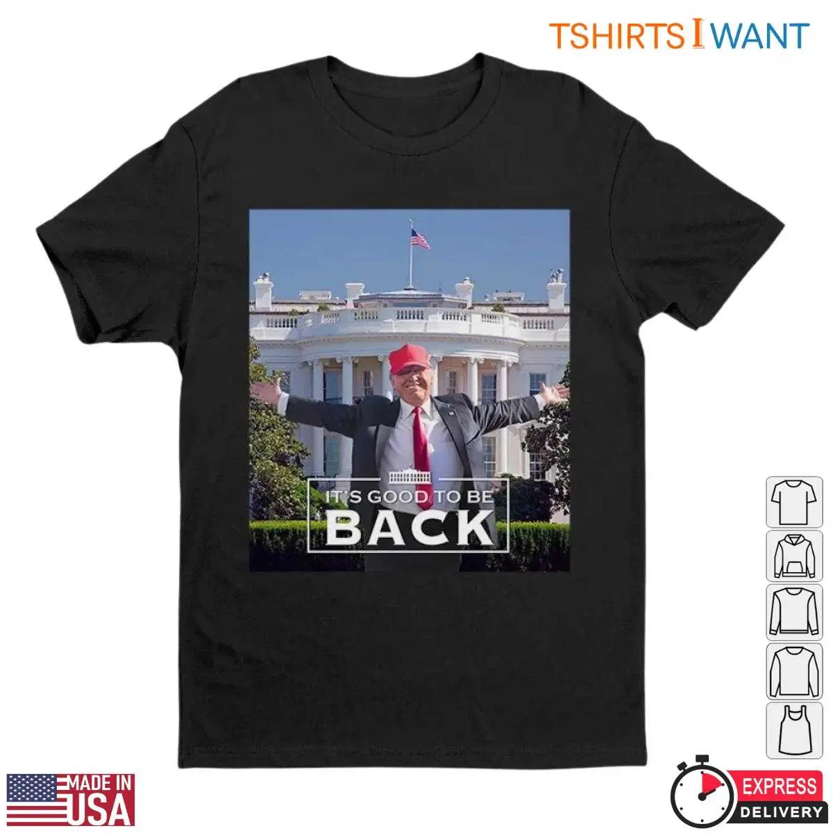 It's Good To Be Back Trump White House T-Shirt – Funny Political Comeback Tee 6 It's Good To Be Back Trump T-Shirt Front View