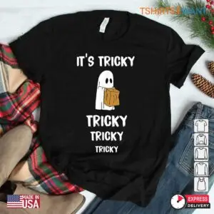 It's Tricky Tricky Tricky Halloween Shirt: Ghost Trick Or Treat Party Halloween Tee 7 Its Tricky Halloween Shirt Ghost Trick or Treat Tee 3 1.jpg