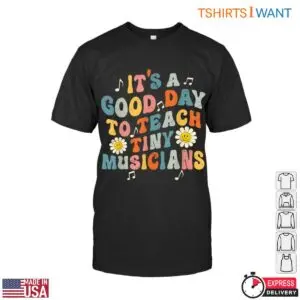 Its a Good Day to Teach Tiny Musicians T Shirt Colorful Music Teacher T Shirt 1 1.jpg