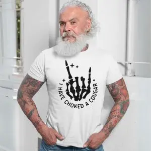 I’ve Choked a Cougar Shirt – Funny Double Meaning Tee 13 Ive Choked a Cougar Shirt E28093 Funny Double Meaning Tee 7.jpg