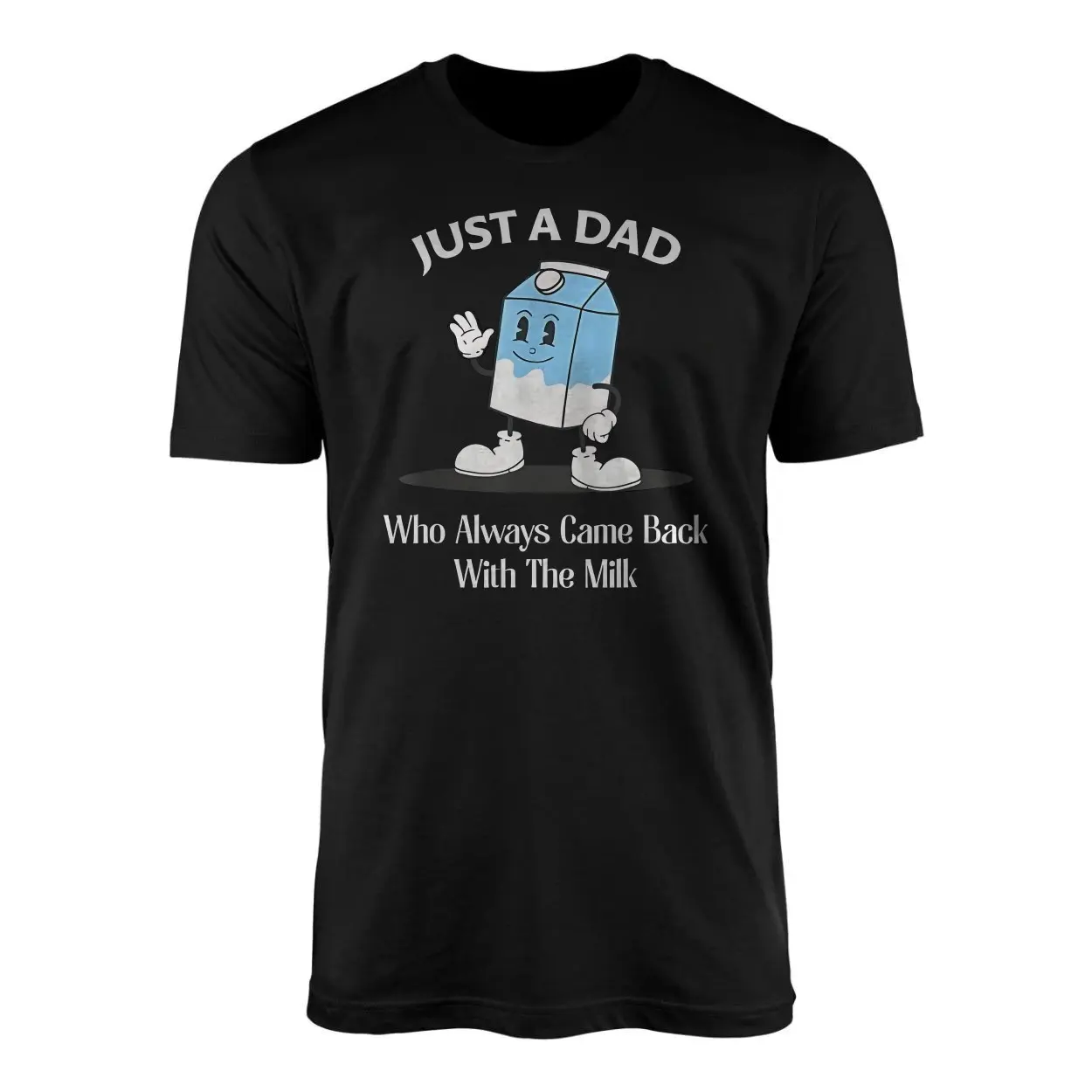 Just a Dad Who Always Came Back with the Milk Funny Milk Cartoon T-Shirt 1 Just a Dad Who Always Came Back with the Milk Funny Milk Cartoon T Shirt 1 1.jpg