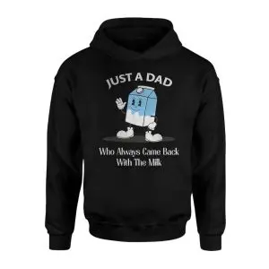 Just a Dad Who Always Came Back with the Milk Funny Milk Cartoon T-Shirt 8 Just a Dad Who Always Came Back with the Milk Funny Milk Cartoon T Shirt 2 1.jpg