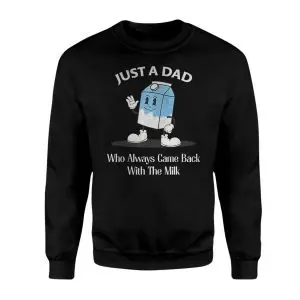 Just a Dad Who Always Came Back with the Milk Funny Milk Cartoon T-Shirt 9 Just a Dad Who Always Came Back with the Milk Funny Milk Cartoon T Shirt 3 1.jpg