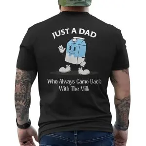 Just a Dad Who Always Came Back with the Milk Funny Milk Cartoon T-Shirt 12 Just a Dad Who Always Came Back with the Milk Funny Milk Cartoon T Shirt 6 1.jpg
