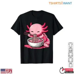 Kawaii Axolotl Ramen Noodles T-Shirt 19 Kawaii Axolotl Ramen Noodles T Shirt 10 1.jpg
