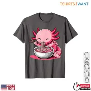 Kawaii Axolotl Ramen Noodles T-Shirt 11 Kawaii Axolotl Ramen Noodles T Shirt 2 1.jpg