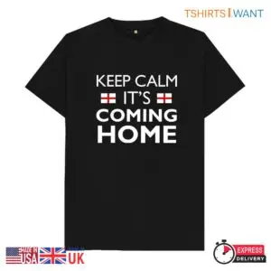 Keep Calm It's Coming Home First Time Euro Champion - Proud England Flag T-Shirt 3 Keep Calm Its Coming Home First Time Euro Champion 2 1.jpg