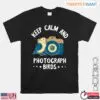Keep Calm and Photograph Shirt - Perfect Gifts for Bird Photographers 14 Keep Calm and Photograph Shirt Perfect Gifts for Bird Photographers 1 1.jpg