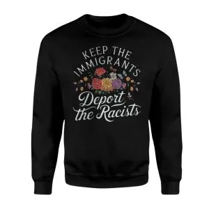 Keep Immigrants Deport Racists Tee – Floral Anti-Racism Graphic Shirt 9 Keep Immigrants Deport Racists Tee E28093 Floral Anti Racism Graphic Shirt 3.jpg