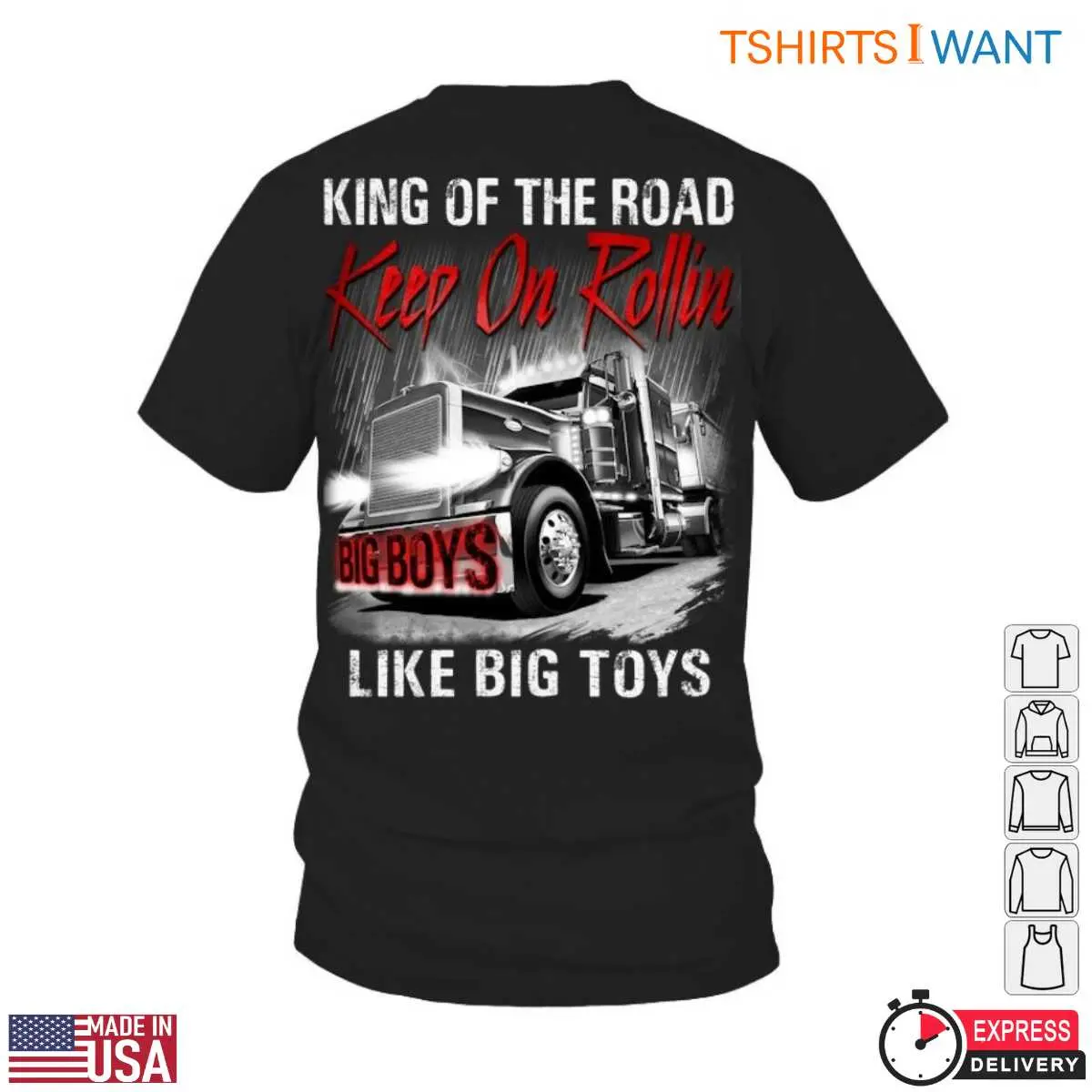 King of the Road T-Shirt – Keep On Rollin, Big Boys Like Big Toys, for Trucker Enthusiasts 12 King of the Road T-Shirt Front View