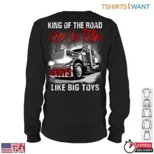 King of the Road T-Shirt – Keep On Rollin, Big Boys Like Big Toys, for Trucker Enthusiasts 9 King of the Road T Shirt E28093 Keep On Rollin Big Boys Like Big Toys for Trucker Enthusiasts 4.jpg
