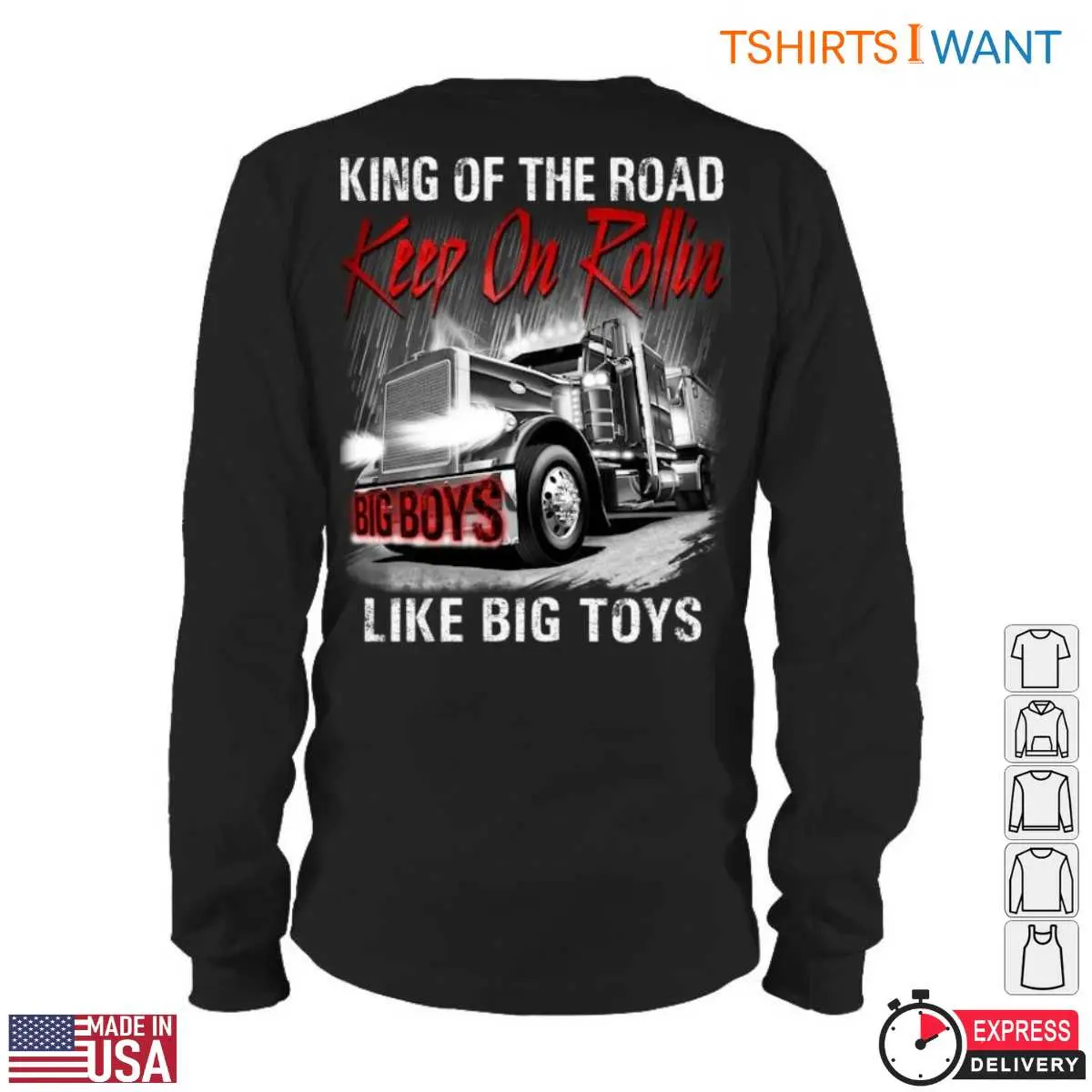 King of the Road T Shirt E28093 Keep On Rollin Big Boys Like Big Toys for Trucker Enthusiasts 4.jpg