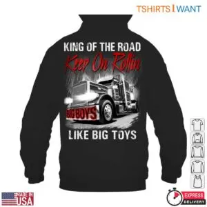 King of the Road T-Shirt – Keep On Rollin, Big Boys Like Big Toys, for Trucker Enthusiasts 10 King of the Road T Shirt E28093 Keep On Rollin Big Boys Like Big Toys for Trucker Enthusiasts 5.jpg
