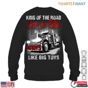 King of the Road T-Shirt – Keep On Rollin, Big Boys Like Big Toys, for Trucker Enthusiasts 11 King of the Road T Shirt E28093 Keep On Rollin Big Boys Like Big Toys for Trucker Enthusiasts 6.jpg