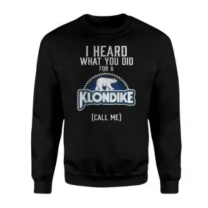 Klondike I Heard What You Did For A Funny T-Shirt 9 Klondike I Heard What You Did For A Funny T Shirt 3 1.jpg