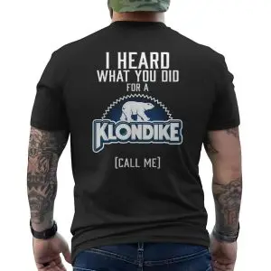 Klondike I Heard What You Did For A Funny T-Shirt 12 Klondike I Heard What You Did For A Funny T Shirt 6 1.jpg