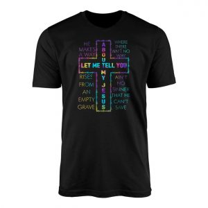 Let Me Tell You About My Jesus T Shirt E28093 Rainbow Christian Faith Tee 1.jpg