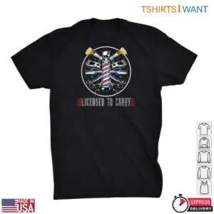 Licensed To Carry Barber Hairdresser Hairstylist Shirt