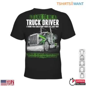 Life of a Truck Driver T-Shirt - I'd Like to Be a Truck Driver Graphic Tee 7 Life of a Truck Driver Career Dreams T Shirt 2 1.jpg