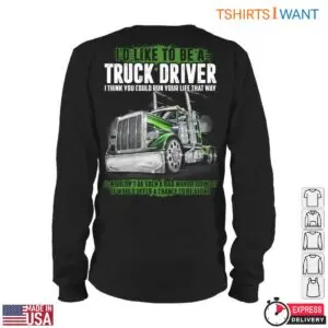 Life of a Truck Driver T-Shirt - I'd Like to Be a Truck Driver Graphic Tee 11 Life of a Truck Driver Career Dreams T Shirt 6 1.jpg