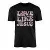 Love Like Jesus T-Shirt Retro Groovy Christian Apparel 14 Love Like Jesus T Shirt Retro Groovy Christian Apparel 1 1.jpg