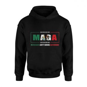 MAGA Mexicans Aint Going Anywhere T shirt E28093 Mexican American Flag Two Sided Tee 2.jpg