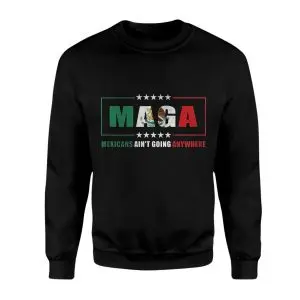 MAGA Mexicans Ain’t Going Anywhere T-shirt – Mexican American Flag Two-Sided Tee 9 MAGA Mexicans Aint Going Anywhere T shirt E28093 Mexican American Flag Two Sided Tee 3.jpg