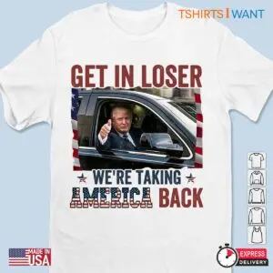 Making Liberals Cry Again: Get in Loser Trump Shirt 7 Making Liberals Cry Again Get in Loser Trump Shirt 2 1.jpg