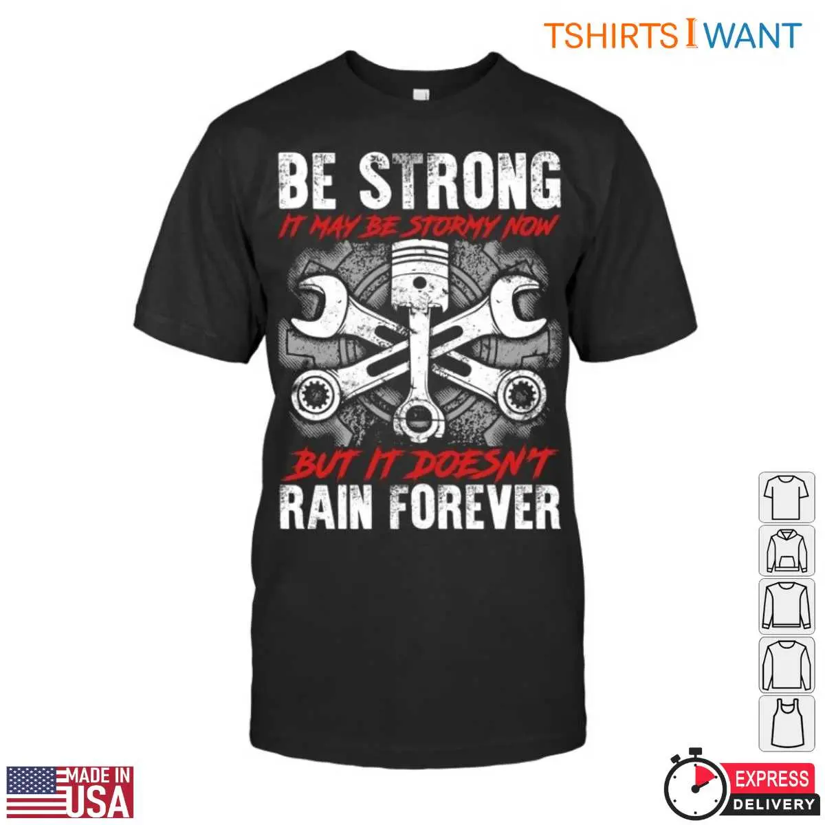 Mechanic Graphic Shirt - Be Strong, It May Be Stormy Now, But It Doesn't Rain Forever Tee 12 Mechanic Graphic T-Shirt Front View