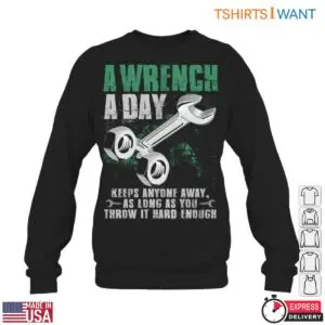 Mechanic Wrench T-Shirt - A Wrench a Day Keeps Anyone Away Funny Design 9 Mechanic Wrench T Shirt Funny Defense Quote 4 1.jpg