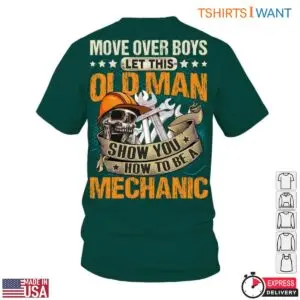 Mechanical Skull T-Shirt - Move Over Boys, Let This Old Man Show You How to Be a Mechanic Tee 11 Mechanical Skull Experienced Mechanic Skills T Shirt 6 1.jpg
