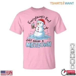 Meltdown Snowman T-Shirt - 'Everything's Fine, Just Having a Meltdown' Holiday Graphic 7 Meltdown Snowman Funny Holiday T Shirt 2 1.jpg